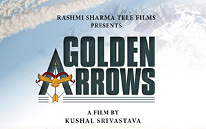 `Golden Arrows` - A film by Kushal Srivastava based on the life of Air Chief Marshal BS Dhanoa